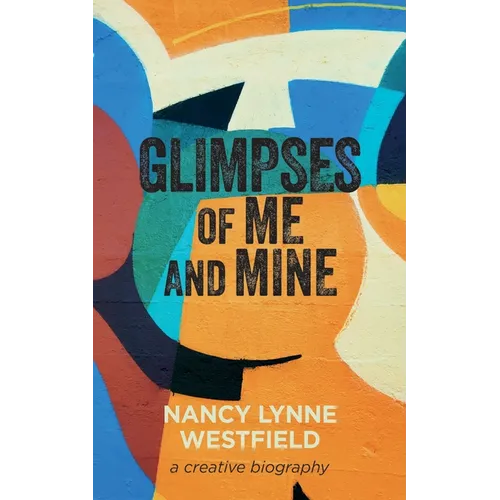 Glimpses of Me and Mine: A Creative Biography - Paperback