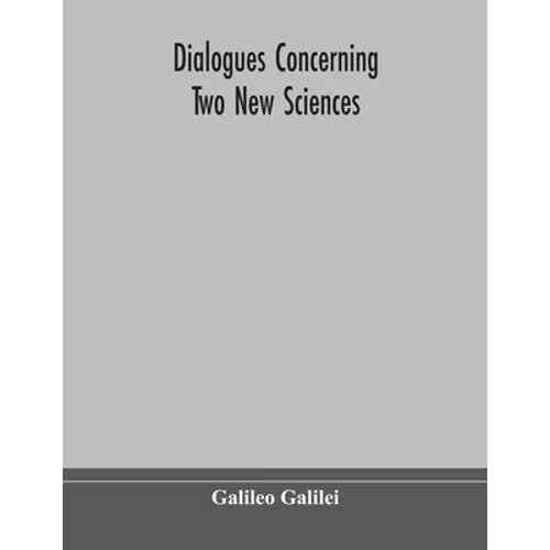 Dialogues Concerning Two New Sciences - Paperback