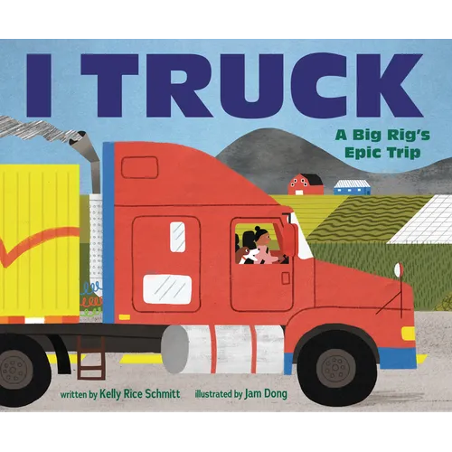 I Truck: A Big Rig's Epic Trip - Hardcover