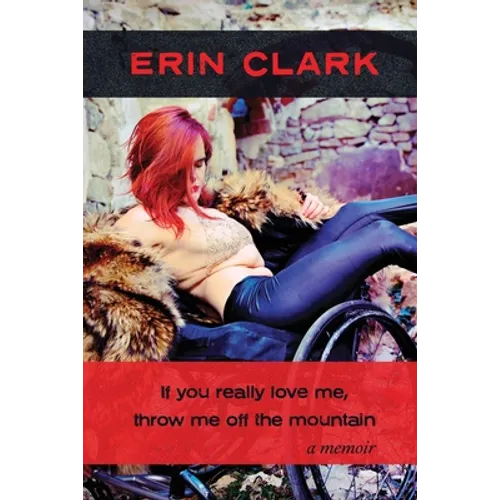 If you really love me, throw me off the mountain: a memoir - Paperback