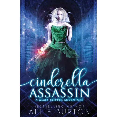 Cinderella Assassin: A Glass Slipper Adventure Book 1 - Paperback