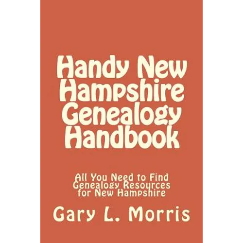 Handy New Hampshire Genealogy Handbook: All You Need to Find Genealogy Resources for New Hampshire - Paperback