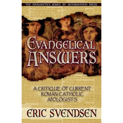 Evangelical Answers: A Critique of Current Roman Catholic Apologists - Paperback