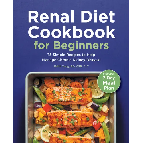 Renal Diet Cookbook for Beginners: 75 Simple Recipes to Help Manage Chronic Kidney Disease - Paperback