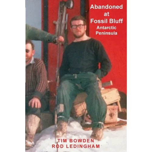 Abandoned at Fossil Bluff: Antarctic Peninsula - Paperback