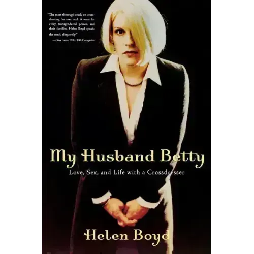 My Husband Betty: Love, Sex, and Life with a Crossdresser - Paperback