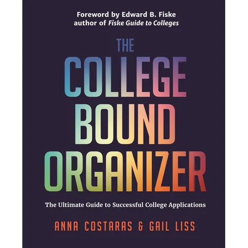 The College Bound Organizer: The Ultimate Guide to Successful College Applications (College Applications, College Admissions, and College Planning Boo - Paperback
