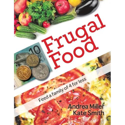 Frugal Food: Feed a Family of Four for Less - Paperback