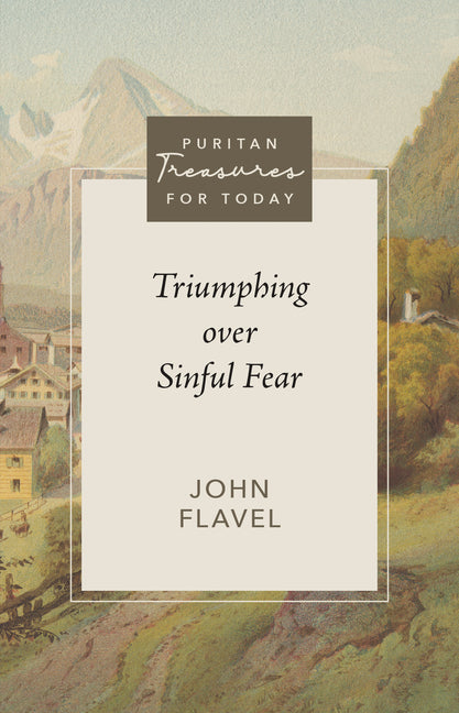 Triumphing Over Sinful Fear - Paperback