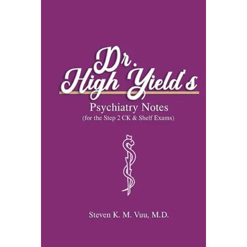 Dr. High Yield's Psychiatry Notes (for the Step 2 CK & Shelf Exams) - Paperback