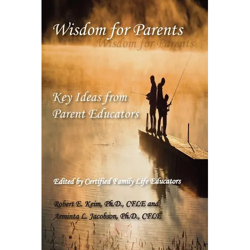 Wisdom for Parents: Key Ideas from Parent Educators - Paperback