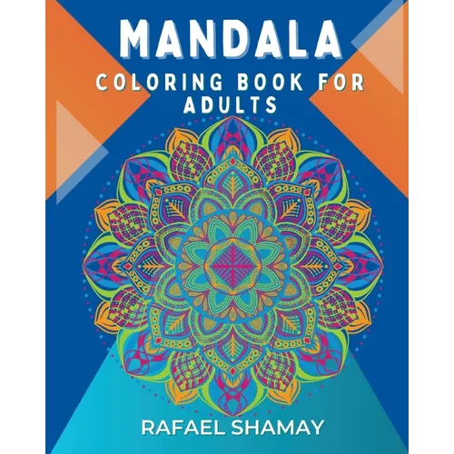 Mandala Coloring Book for Adults: An Adult Coloring Book with Fun, Easy, and Relaxing Coloring Pages - Paperback