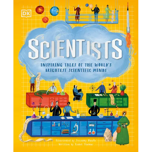 Scientists: Inspiring Tales of the World's Brightest Scientific Minds - Hardcover