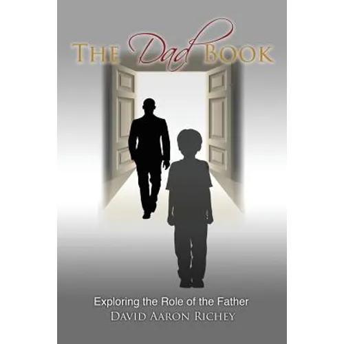 The Dad Book: Exploring the Role of the Father - Paperback