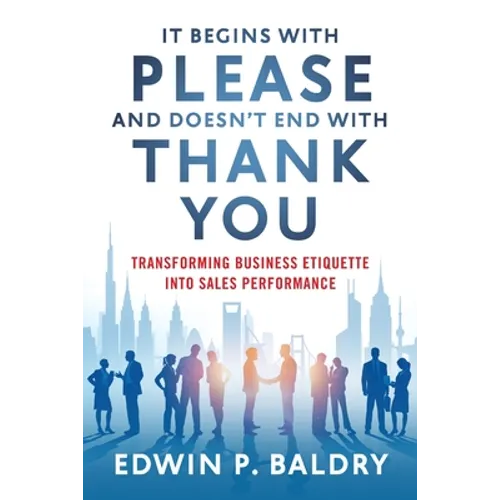 It Begins with Please and Doesn't End with Thank You - Paperback