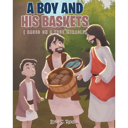 A Boy and His Baskets: (Based on a True Miracle) - Paperback