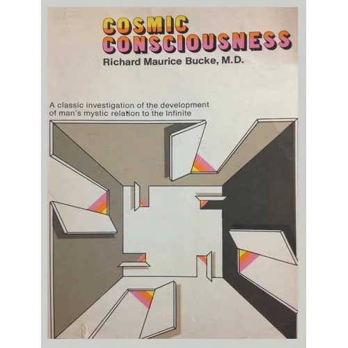 Cosmic Consciousness: A Study in the Evolution of the Human Mind - Hardcover