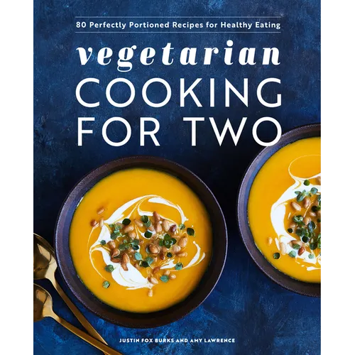 Vegetarian Cooking for Two: 80 Perfectly Portioned Recipes for Healthy Eating - Paperback