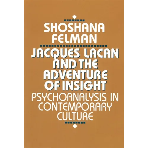 Jacques Lacan and the Adventure of Insight: Psychoanalysis in Contemporary Culture - Paperback