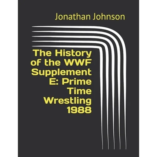 The History of the WWF Supplement E: Prime Time Wrestling 1988 - Paperback