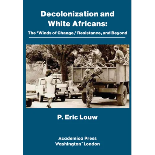Decolonization and White Africans: The "Winds of Change," Resistance, and Beyond - Hardcover
