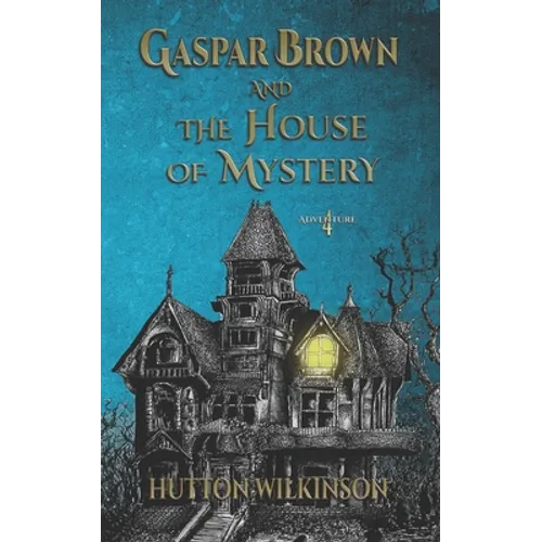 Gaspar Brown and the House of Mystery - Paperback