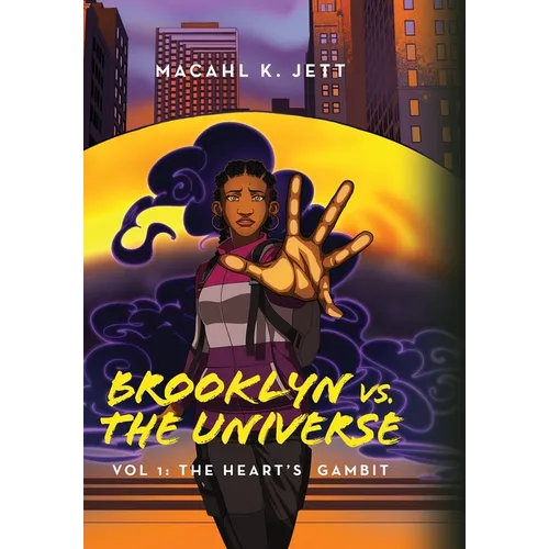 Brooklyn Vs. The Universe: Vol 1 - The Heart's Gambit - Hardcover