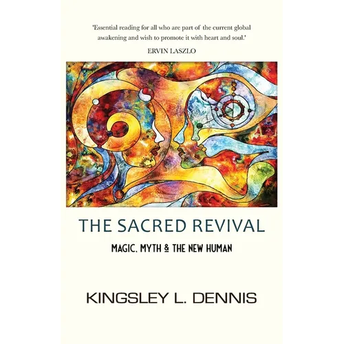 The Sacred Revival: Magic, Myth & the New Human - Paperback
