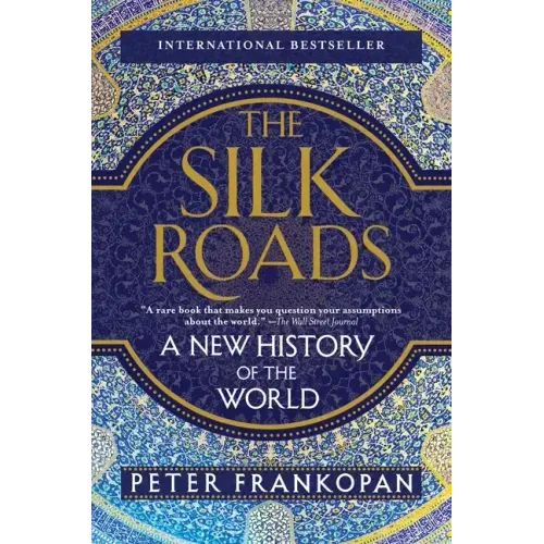 The Silk Roads: A New History of the World