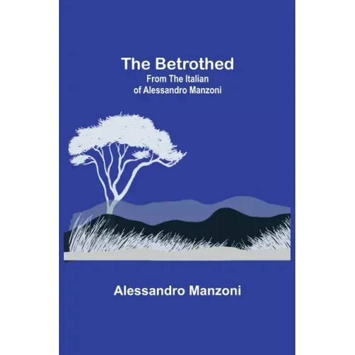 The Betrothed; From The Italian Of Alessandro Manzoni - Paperback