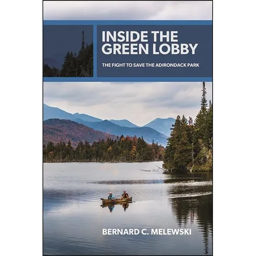 Inside the Green Lobby: The Fight to Save the Adirondack Park - Paperback