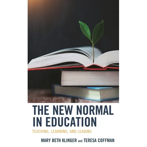 The New Normal in Education: Teaching, Learning, and Leading - Paperback