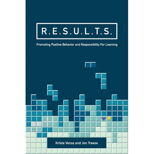 R.E.S.U.L.T.S.: Promoting Positive Behavior and Responsibility For Learning - Paperback
