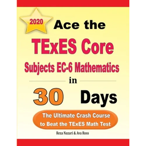 Ace the TExES Core Subjects EC-6 Mathematics in 30 Days: The Ultimate Crash Course to Beat the TExES Math Test - Paperback