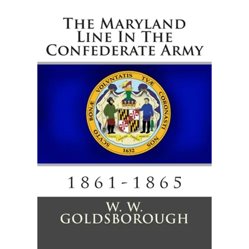 The Maryland Line In The Confederate Army: 1861-1865 - Paperback