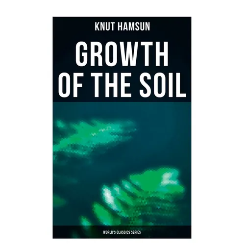 Growth of the Soil (World's Classics Series) - Paperback
