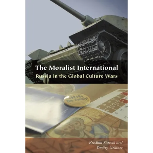 The Moralist International: Russia in the Global Culture Wars - Hardcover