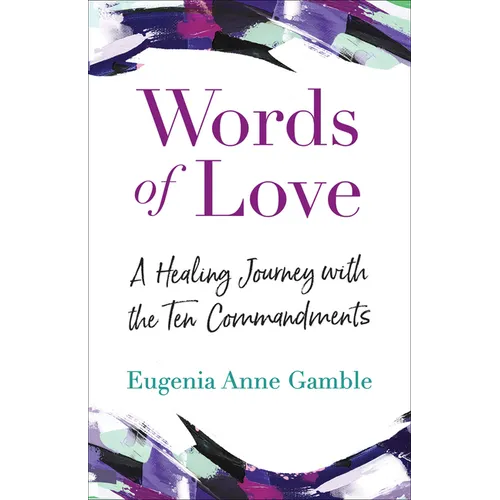 Words of Love: A Healing Journey with the Ten Commandments - Paperback