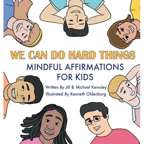 We Can Do Hard Things: Mindful Affirmations For Kids (Positive Affirmations for Self-Love and Self-Esteem, Children's Picture Book, For Children Ages - Hardcover