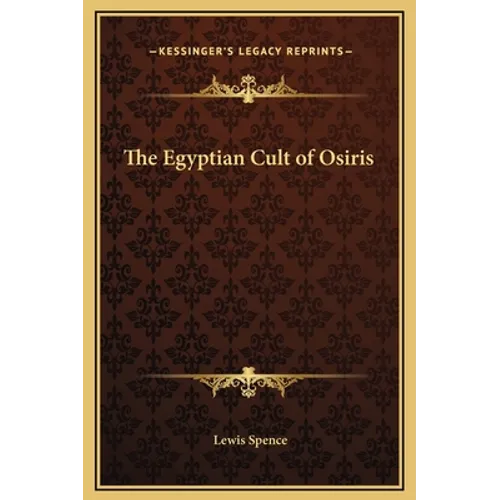 The Egyptian Cult of Osiris - Hardcover