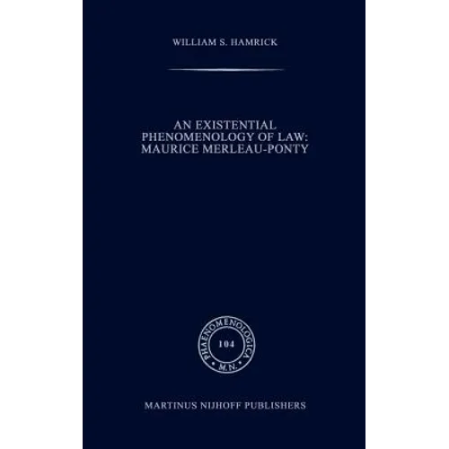 An Existential Phenomenology of Law: Maurice Merleau-Ponty - Hardcover