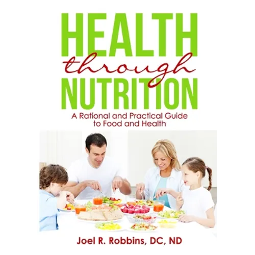 Health through Nutrition: A Rational and Practical Guide to Food and Health - Paperback
