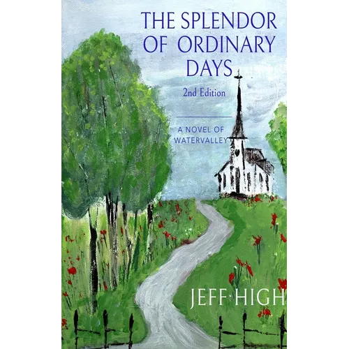 The Splendor Of Ordinary Days. 2nd Edition: A Novel of Watervalley - Paperback