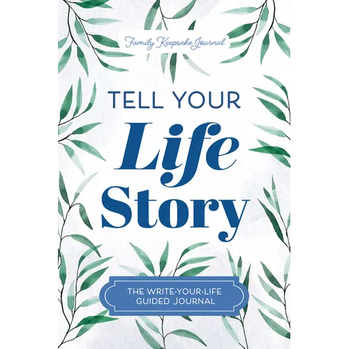 Tell Your Life Story: The Write-Your-Life Guided Journal - Hardcover
