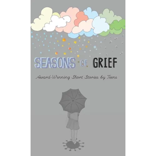 Seasons of Grief: Award-Winning Short Stories by Teens - Hardcover