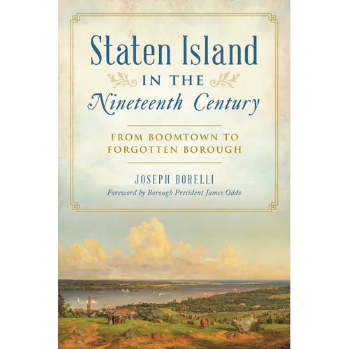 Staten Island in the Nineteenth Century: From Boomtown to Forgotten Borough - Paperback