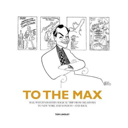 To the Max: Max Weitzenhoffer's Magical Trip from Oklahoma to New York and London--And Back - Hardcover