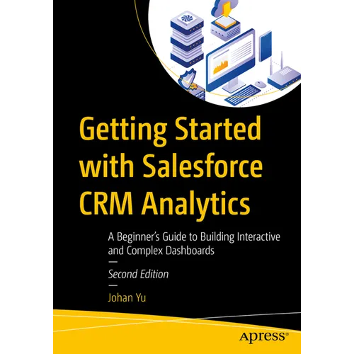 Getting Started with Salesforce Crm Analytics: A Beginner's Guide to Building Interactive and Complex Dashboards - Paperback