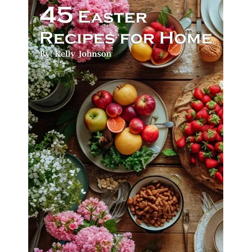 45 Easter Recipes for Home - Paperback