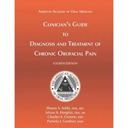 Clinician's Guide to Diagnosis and Treatment of Chronic Orofacial Pain, 4th Ed - Paperback